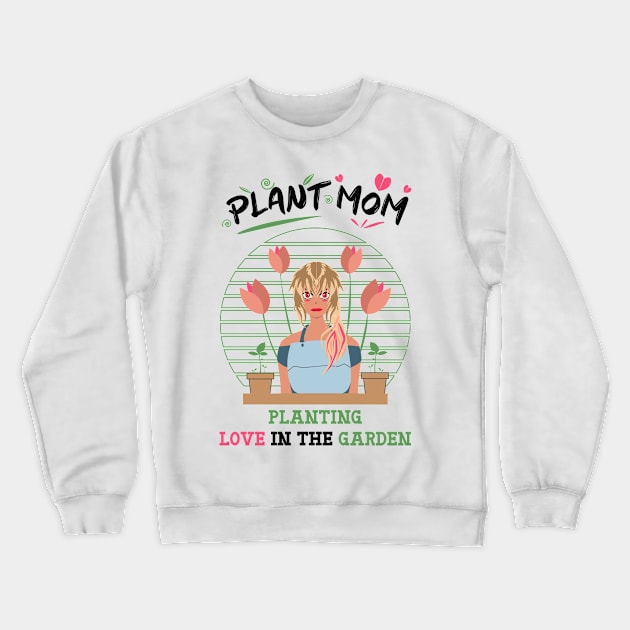 plant mom planting love in the garden white Crewneck Sweatshirt by HCreatives